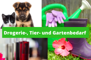 Drogerie-, Tier- und Gartenbedarf